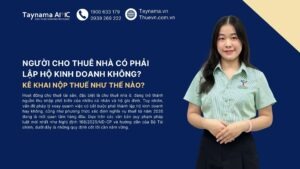 Người cho thuê nhà có cần lên hộ kinh doanh không và kê khai thuế như thế nào