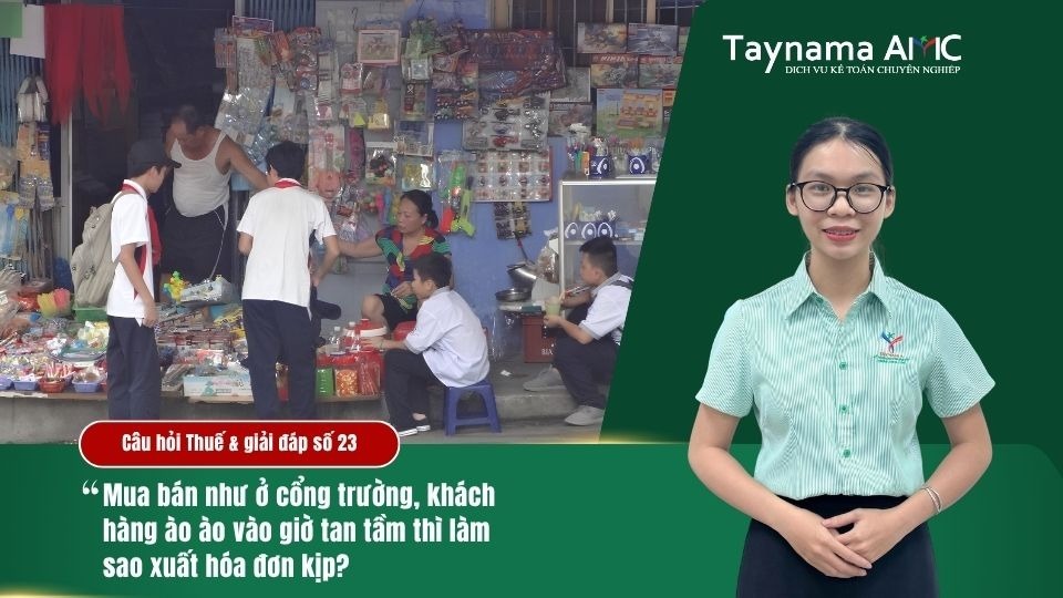 HỘ KINH DOANH TẠP HÓA LÀM SAO CÓ THỂ XUẤT HÓA ĐƠN KỊP THỜI TRONG THỜI ĐIỂM CÓ NHIỀU KHÁCH HÀNG, ĐẶC BIỆT LÀ KHI CÓ NHIỀU HỌC SINH VÀO MUA HÀNG LÚC GIỜ TAN HỌC