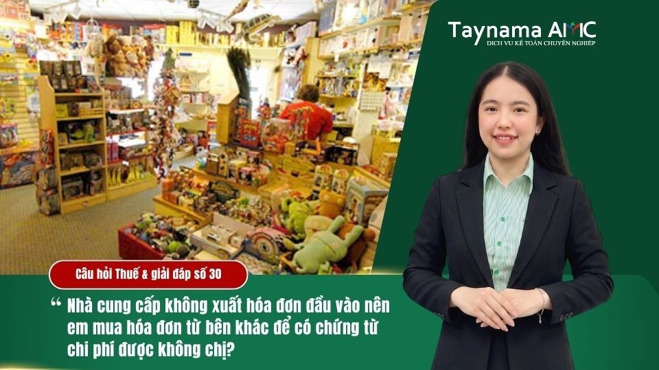 NHÀ CUNG CẤP KHÔNG XUẤT HOÁ ĐƠN ĐẦU VÀO NÊN MUA HOÁ ĐƠN TỪ BÊN KHÁC CÓ CHỨNG TỪ CHI PHÍ ĐƯỢC KHÔNG