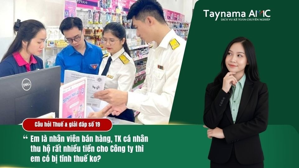 NHÂN VIÊN BÁN HÀNG DÙNG TÀI KHOẢN CÁ NHÂN THU HỘ TIỀN CHO CÔNG TY THÌ CÓ BỊ TÍNH THUẾ KHÔNG