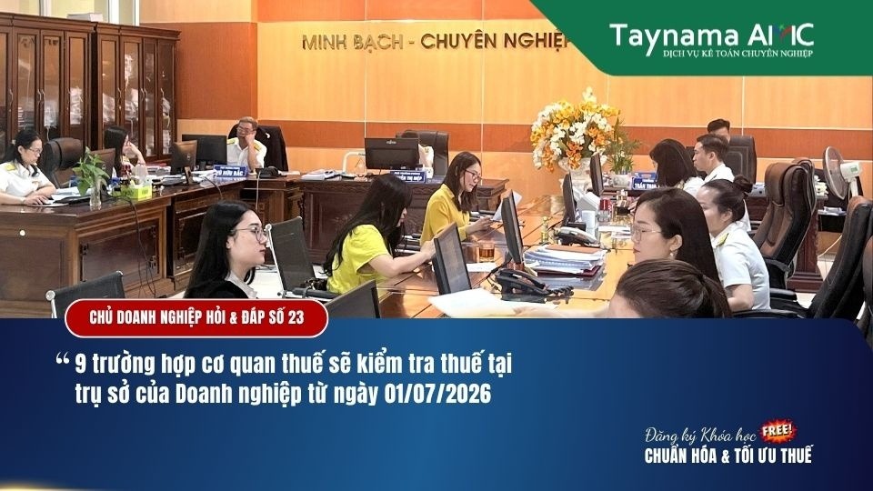 9 TRƯỜNG HỢP TRỤ SỞ DOANH NGHIỆP SẼ THỰC HIỆN KIỂM TRA THUẾ BỞI CƠ QUAN THUẾ