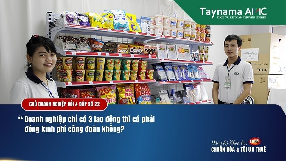 DOANH NGHIỆP CÓ 3 LAO ĐỘNG CÓ PHẢI ĐÓNG KINH PHÍ CÔNG ĐOÀN