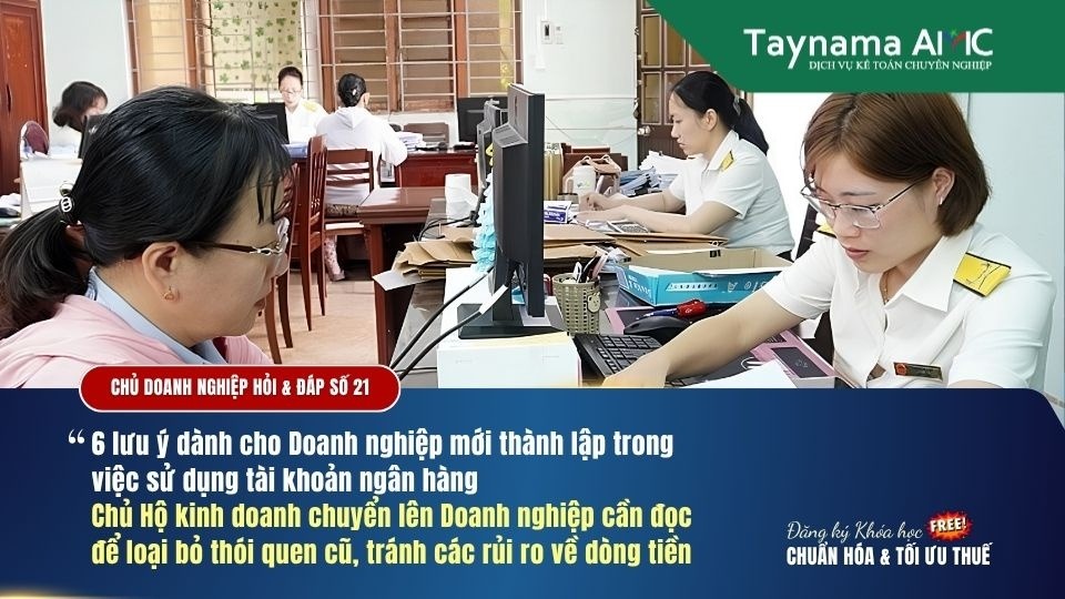 DOANH NGHIỆP MỚI THÀNH LẬP CẦN LƯU Ý 6 ĐIỂM SAU TRONG VIỆC SỬ DỤNG TÀI KHOẢN NGÂN HÀNG