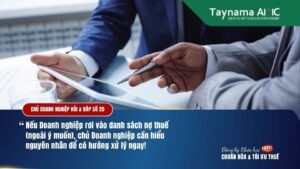 DOANH NGHIỆP RƠI VÀO DANH SÁCH NỢ THUẾ NGOÀI Ý MUỐN CHỦ DOANH NGHIỆP CẦN HIỂU NGUYÊN NHÂN ĐỂ XỬ LÝ NHƯ THẾ NÀO