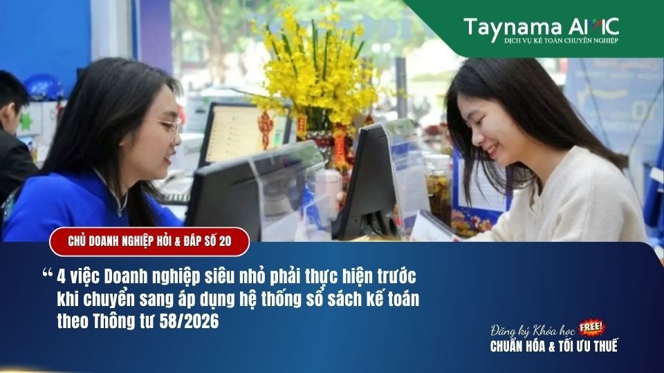 DOANH NGHIỆP SIÊU NHỎ CẦN THỰC HIỆN 4 VIỆC SAU TRƯỚC KHI ÁP DỤNG THÔNG TƯ 58
