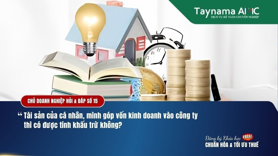 GÓP VỐN KINH DOANH VÀO CÔNG TY BẰNG TÀI SẢN CÁ NHÂN CÓ ĐƯỢC TÍNH KHẤU TRỪ KHÔNG