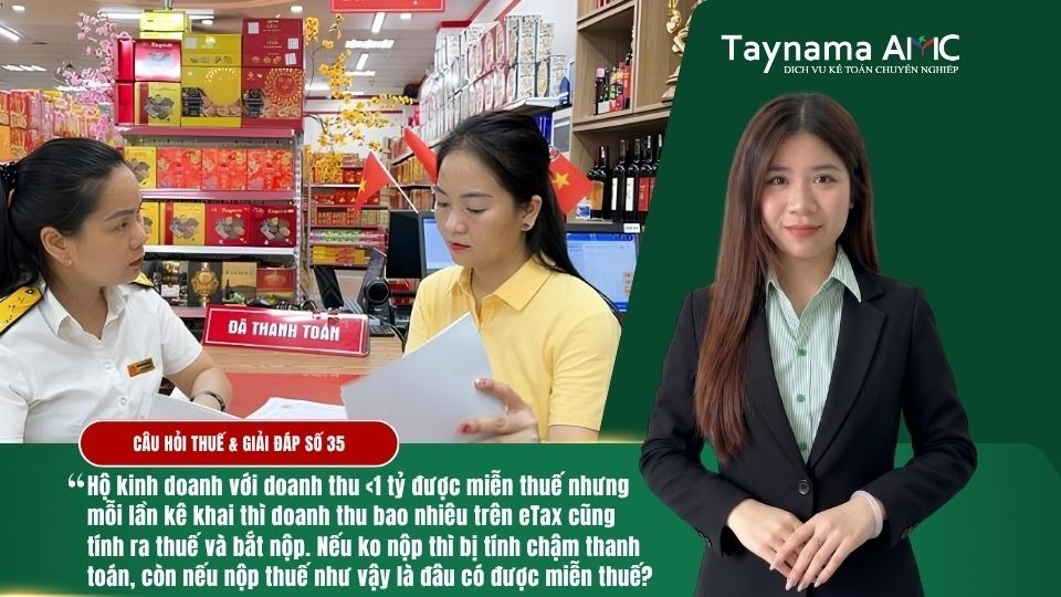 HỘ KINH DOANH NHÓM 1 ĐƯỢC MIỄN THUẾ NHƯNG MỖI LẦN KÊ KHAI TRÊN ETAX SẼ TÍNH RA THUẾ PHẢI NỘP