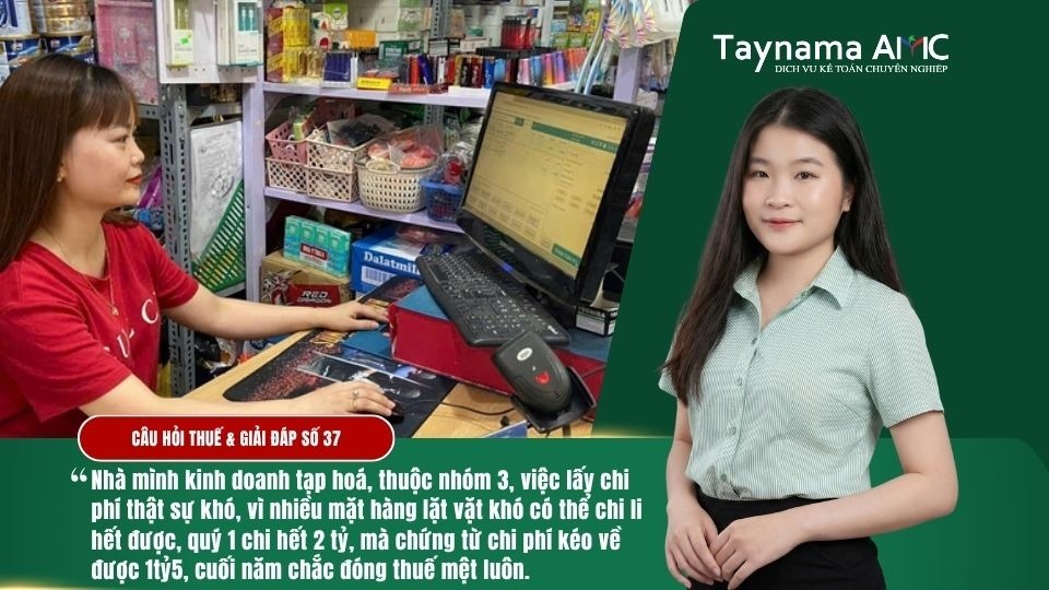 HỘ KINH DOANH TẠP HÓA NHÓM 3, LẤY CHI PHÍ KHÓ VÌ CÓ NHIỀU MẶT HÀNG PHẢI CHI, QUÝ 1 CHI 2 TỶ, CHỨNG TỪ CHI PHÍ KÉO VỀ 1,5 TỶ, CUỐI NĂM SẼ ĐÓNG THUẾ RẤT NHIỀU