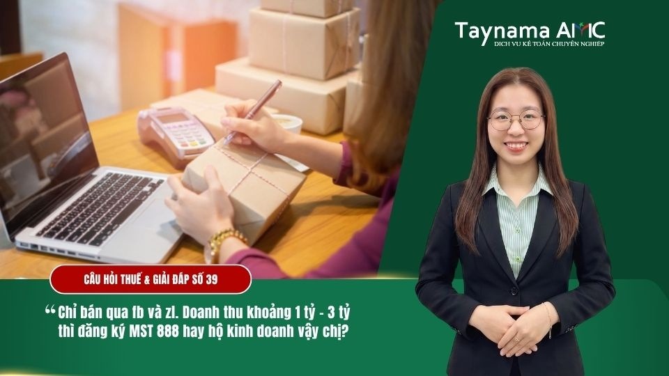 KINH DOANH ONLINE QUA FB VÀ ZL, DOANH THU KHOẢNG 1-3 TỶ THÌ ĐĂNG KÝ MST 888 HAY HỘ KINH DOANH