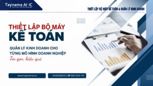 Thiết lập bộ máy kế toán & quản lý kinh doanh cho từng mô hình Doanh nghiệp